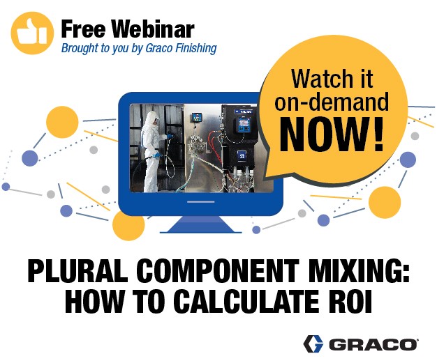 Free webinar brought to you by Graco Finishing. Watch it on-demand now. Plural Component mixing: How to calculate ROI