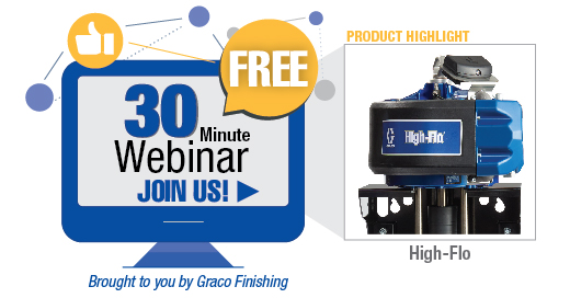 Free 30-minute webinar brought to you by Graco Finishing features the High-Flo pump with an XL motor.