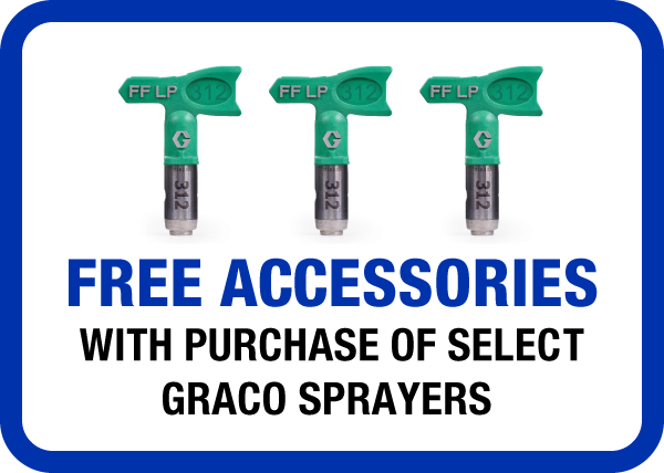 Free Accessories with Purchase of Select Graco Sprayers